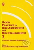 Kniha: Good Practice in Risk Assessment and Risk Management 2 : Key Themes for Protection, Rights and Responsibilities (Hazel Kemshall). Jessica Kingsley, 1997 Kniha: Good Practice in Risk Assessment and Risk Management 2 : Key Themes for Protection, Rights and Responsibilities (Hazel Kemshall). Jessica Kingsley, 1997