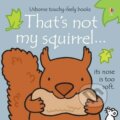 Kniha: That´s Not My Squirrel (Fiona Wattová). Usborne, 2016 Kniha: That´s Not My Squirrel (Fiona Wattová). Usborne, 2016