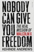 Kniha: Nobody Can Give You Freedom (Kehinde Andrews). Penguin Books, 2025 Kniha: Nobody Can Give You Freedom (Kehinde Andrews). Penguin Books, 2025