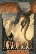 Kniha: Dragon Mage (Spencer ML). Ingram Publisher Services US, 2020 Kniha: Dragon Mage (Spencer ML). Ingram Publisher Services US, 2020