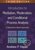Kniha: Introduction to Mediation, Moderation, and Conditional Process Analysis (Andrew F. Hayes). Taylor and Francis, 2022 Kniha: Introduction to Mediation, Moderation, and Conditional Process Analysis (Andrew F. Hayes). Taylor and Francis, 2022