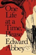 Kniha: One Life at a Time, Please (Edward Abbey). , 2000 Kniha: One Life at a Time, Please (Edward Abbey). , 2000