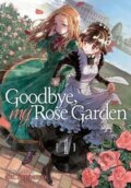 Kniha: Goodbye, My Rose Garden 1 (Pepperco Dr.). Random US, 2020 Kniha: Goodbye, My Rose Garden 1 (Pepperco Dr.). Random US, 2020