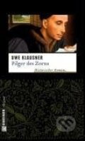 Kniha: Pilger des Zorns (Uwe Klausner). Gmeiner Verlag, 2009 Kniha: Pilger des Zorns (Uwe Klausner). Gmeiner Verlag, 2009
