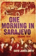 Kniha: One Morning in Sarajevo (David Smith). Orion Kniha: One Morning in Sarajevo (David Smith). Orion