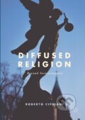 Kniha: Diffused Religion (Roberto Cipriani). Springer International Publishing, 2017 Kniha: Diffused Religion (Roberto Cipriani). Springer International Publishing, 2017