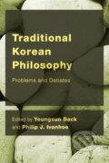 Kniha: Traditional Korean Philosophy (Youngsun Back). Rowman & Littlefield, 2016 Kniha: Traditional Korean Philosophy (Youngsun Back). Rowman & Littlefield, 2016