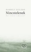 Kniha: Nincstelenek (4. kiadás) (Szilárd Borbély). Kalligram, 2014 Kniha: Nincstelenek (4. kiadás) (Szilárd Borbély). Kalligram, 2014