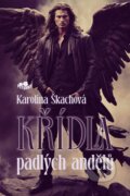 Kniha: Křídla padlých andělů (Karolína Škachová). Petunky, 2025 Kniha: Křídla padlých andělů (Karolína Škachová). Petunky, 2025