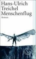 Kniha: Menschenflug (Hans-Ulrich Treichel). Suhrkamp, 2007 Kniha: Menschenflug (Hans-Ulrich Treichel). Suhrkamp, 2007