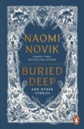 Kniha: Buried Deep and Other Stories (Naomi Novik). Cornerstone, 2025 Kniha: Buried Deep and Other Stories (Naomi Novik). Cornerstone, 2025