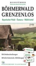 Kniha: Böhmerwald grenzenlos (Tomáš Bernhardt). Starý most, 2017 Kniha: Böhmerwald grenzenlos (Tomáš Bernhardt). Starý most, 2017
