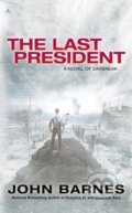 Kniha: The Last President (John Barnes). Penguin Putnam Inc, 2014 Kniha: The Last President (John Barnes). Penguin Putnam Inc, 2014