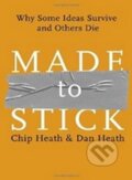 Kniha: Made to Stick (Dan Heath a Chip Heath). Random House, 2013 Kniha: Made to Stick (Dan Heath a Chip Heath). Random House, 2013