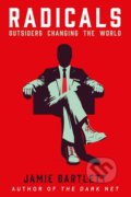 Kniha: Radicals (Jamie Bartlett). Windmill Books, 2018 Kniha: Radicals (Jamie Bartlett). Windmill Books, 2018