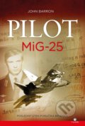 Kniha: Pilot MiG-25 (John Barron). Citadella, 2018 Kniha: Pilot MiG-25 (John Barron). Citadella, 2018