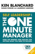 Kniha: Self Leadership And The One Minute Manager (Ken Blanchard). HarperCollins, 2018 Kniha: Self Leadership And The One Minute Manager (Ken Blanchard). HarperCollins, 2018