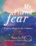 Kniha: My Friend Fear (Meera Lee Patel). Particular Books, 2018 Kniha: My Friend Fear (Meera Lee Patel). Particular Books, 2018