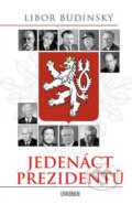 Kniha: Jedenáct prezidentů (Libor Budinský). Universum, 2018 Kniha: Jedenáct prezidentů (Libor Budinský). Universum, 2018