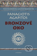 Kniha: Bronzové oko (Panagiotis Agapitos). Vyšehrad, 2018 Kniha: Bronzové oko (Panagiotis Agapitos). Vyšehrad, 2018