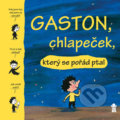 Kniha: Gaston, chlapeček, který se pořád ptal (Autorský kolektiv). Pikola, 2018 Kniha: Gaston, chlapeček, který se pořád ptal (Autorský kolektiv). Pikola, 2018
