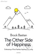 The Other Side of Happiness - Brock Bastian, Allen Lane, 2018