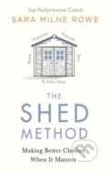 The SHED Method - Sara Milne Rowe, Michael Joseph, 2018