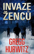 Kniha: Invaze ženců (Gregg Hurwitz). Talpress, 2018 Kniha: Invaze ženců (Gregg Hurwitz). Talpress, 2018