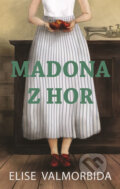 Kniha: Madona z hor (Elise Valmorbida). Domino, 2018 Kniha: Madona z hor (Elise Valmorbida). Domino, 2018