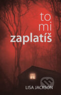 Kniha: To mi zaplatíš (Lisa Jackson). Domino, 2018 Kniha: To mi zaplatíš (Lisa Jackson). Domino, 2018