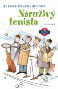 Kniha: Náruživý tenista (Klapka Jerome Jerome). Vyšehrad, 2018 Kniha: Náruživý tenista (Klapka Jerome Jerome). Vyšehrad, 2018