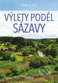 Kniha: Výlety podél Sázavy (Ivan Klich). Universum, 2018 Kniha: Výlety podél Sázavy (Ivan Klich). Universum, 2018
