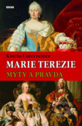 Kniha: Marie Terezie – Mýty a pravda (Katrin Unterreiner). Víkend, 2018 Kniha: Marie Terezie – Mýty a pravda (Katrin Unterreiner). Víkend, 2018