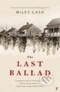 The Last Ballad - Wiley Cash, Faber and Faber, 2018