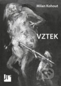 Kniha: Vztek (Milan Kohout). Jan Těsnohlídek - JT´s nakladatelství, 2018 Kniha: Vztek (Milan Kohout). Jan Těsnohlídek - JT´s nakladatelství, 2018