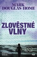 Kniha: Zlověstné vlny (Mark Douglas-Home). Plus, 2018 Kniha: Zlověstné vlny (Mark Douglas-Home). Plus, 2018