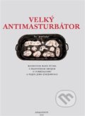 Kniha: Velký Antimasturbátor (František Dryje). Sdružení Analogonu, 2018 Kniha: Velký Antimasturbátor (František Dryje). Sdružení Analogonu, 2018