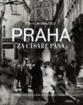 Kniha: Praha za císaře pána (Pavel Scheufler). Slovart CZ, 2017 Kniha: Praha za císaře pána (Pavel Scheufler). Slovart CZ, 2017