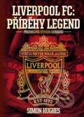 Kniha: Liverpool FC: Příběhy legend (Simon Hughes), 2018 Kniha: Liverpool FC: Příběhy legend (Simon Hughes), 2018