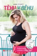 Kniha: Těhu v běhu (Anna Štumpf). CPRESS, 2018 Kniha: Těhu v běhu (Anna Štumpf). CPRESS, 2018