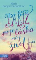 Kniha: Paříž, moje láska, můj život (Mária Dopjerová-Danthine). Motto, 2018 Kniha: Paříž, moje láska, můj život (Mária Dopjerová-Danthine). Motto, 2018