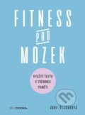 Kniha: Fitness pro mozek (Jana Vejsadová). BIZBOOKS, 2018 Kniha: Fitness pro mozek (Jana Vejsadová). BIZBOOKS, 2018