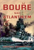 Kniha: Bouře nad Atlantikem 6 (Andrzej Perepeczko). Naše vojsko CZ, 2017 Kniha: Bouře nad Atlantikem 6 (Andrzej Perepeczko). Naše vojsko CZ, 2017