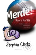 Kniha: Merde! Rok v Paříži (Stephen Clarke). Plus, 2018 Kniha: Merde! Rok v Paříži (Stephen Clarke). Plus, 2018