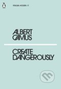 Kniha: Create Dangerously (Albert Camus). Penguin Books, 2018 Kniha: Create Dangerously (Albert Camus). Penguin Books, 2018
