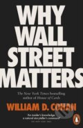 Kniha: Why Wall Street Matters (William D. Cohan). Penguin Books, 2018 Kniha: Why Wall Street Matters (William D. Cohan). Penguin Books, 2018