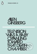 Television Was a Baby Crawling Toward That Deathchamber - Allen Ginsberg, Penguin Books, 2018