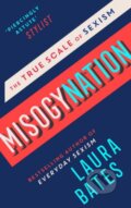 Kniha: Misogynation (Laura Bates). Simon & Schuster, 2018 Kniha: Misogynation (Laura Bates). Simon & Schuster, 2018