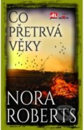 Kniha: Co přetrvá věky (Nora Roberts). Alpress, 2018 Kniha: Co přetrvá věky (Nora Roberts). Alpress, 2018