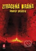 Kniha: Ztracená brána (Arnošt Vašíček), 2018 Kniha: Ztracená brána (Arnošt Vašíček), 2018